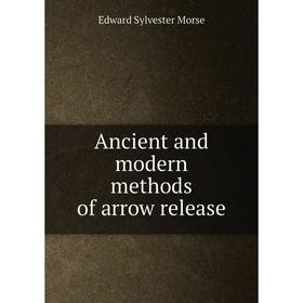 

Книга Ancient and modern methods of arrow release