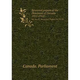 

Книга Sessional papers of the Dominion of Canada 1911-191246, no.22, Sessional Papers no.31-35. Canada. P