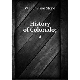 

Книга History of Colorado; 3