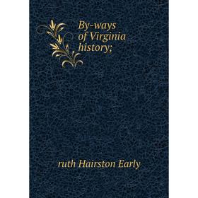 

Книга By-ways of Virginia history