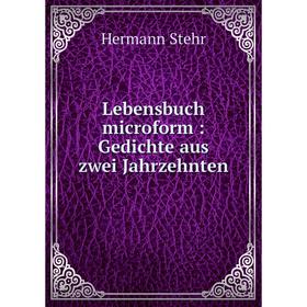 

Книга Lebensbuch microform: Gedichte aus zwei Jahrzehnten