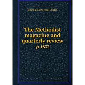 

Книга The Methodist magazine and quarterly review yr.1833