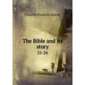 

Книга The Bible and its story 21-24