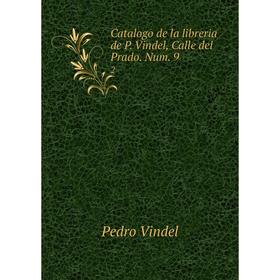 

Книга Catalogo de la libreria de P. Vindel, Calle del Prado. Num. 9 2