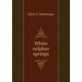 

Книга White sulphur springs