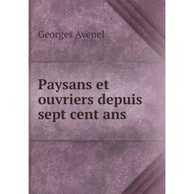

Книга Paysans et ouvriers depuis sept cent ans