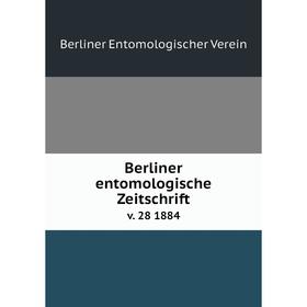 

Книга Berliner entomologische Zeitschrift v. 28 1884