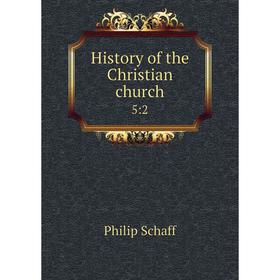 

Книга History of the Christian church 5:2