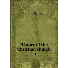 

Книга History of the Christian church 5:1