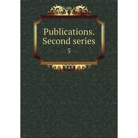 

Книга Publications. Second series 5