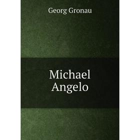 

Книга Michael Angelo