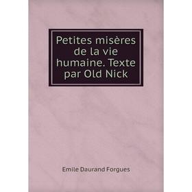 

Книга Petites misères de la vie humaine. Texte par Old Nick