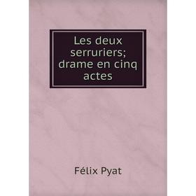 

Книга Les deux serruriers; drame en cinq actes