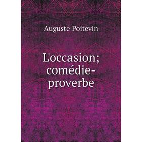 

Книга L'occasion; comédie-proverbe