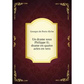 

Книга Un drame sous Philippe II; drame en quatre actes en vers