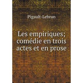 

Книга Les empiriques; comédie en trois actes et en prose