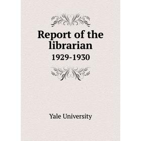 

Книга Report of the librarian 1929-1930