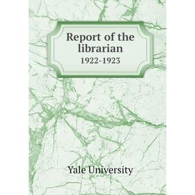 

Книга Report of the librarian 1922-1923