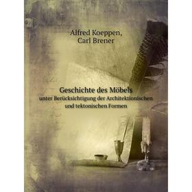

Книга Geschichte des Möbelsunter Berücksichtigung der Architektionischen und tektonischen Formen
