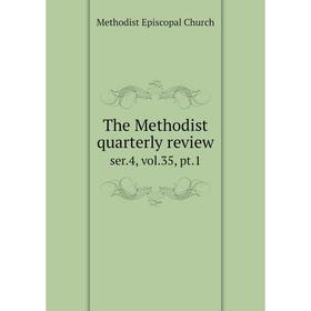 

Книга The Methodist quarterly review ser.4, vol.35, pt.1