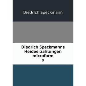

Книга Diedrich Speckmanns Heideerzählungen microform 5