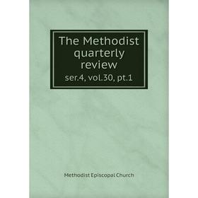 

Книга The Methodist quarterly review ser.4, vol.30, pt.1
