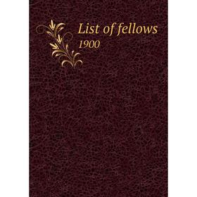 

Книга List of fellows1900