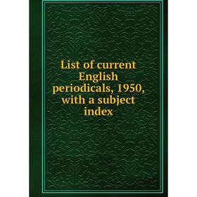 

Книга List of current English periodicals, 1950, with a subject index
