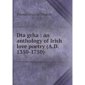 

Книга Dta grha : an anthology of Irish love poetry (A.D. 1350-1750)