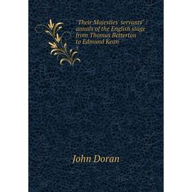 

Книга Their Majesties' servants: annals of the English stage from Thomas Betterton to Edmund Kean 3