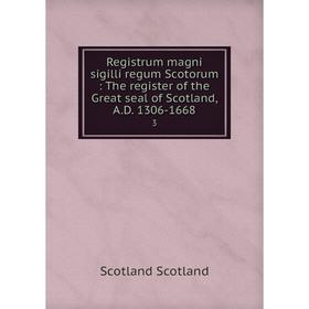 

Книга Registrum magni sigilli regum Scotorum: The register of the Great seal of Scotland, A.D. 1306-16683