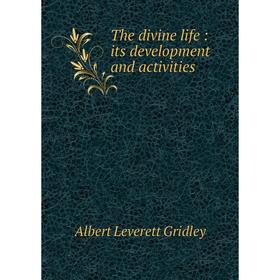 

Книга The divine life: its development and activities