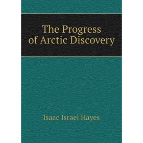 

Книга The Progress of Arctic Discovery