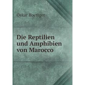 

Книга Die Reptilien und Amphibien von Marocco