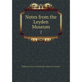 

Книга Notes from the Leyden Museum 2