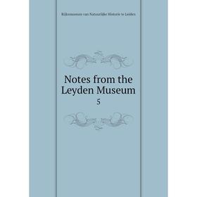 

Книга Notes from the Leyden Museum 5