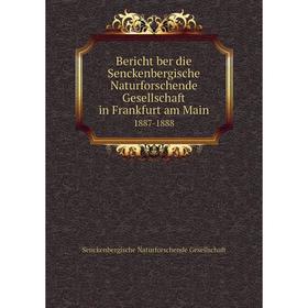 

Книга Bericht ber die Senckenbergische Naturforschende Gesellschaft in Frankfurt am Main 1887-1888