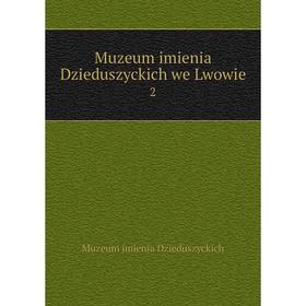 

Книга Muzeum imienia Dzieduszyckich we Lwowie 2