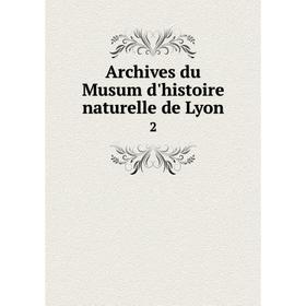 

Книга Archives du Musum d'histoire naturelle de Lyon 2