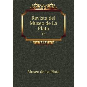 

Книга Revista del Museo de La Plata 13