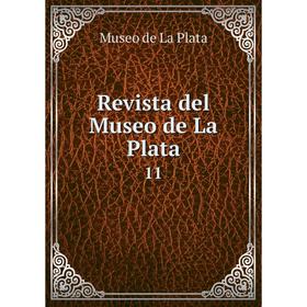 

Книга Revista del Museo de La Plata 11