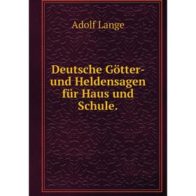 

Книга Deutsche Götter- und Heldensagen für Haus und Schule.