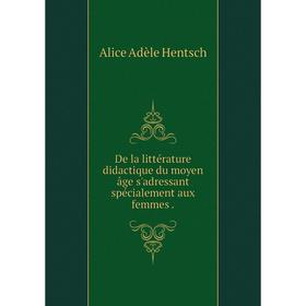 

Книга De la littérature didactique du moyen âge s'adressant spécialement aux femmes.