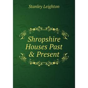 

Книга Shropshire Houses Past & Present