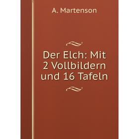 

Книга Der Elch: Mit 2 Vollbildern und 16 Tafeln