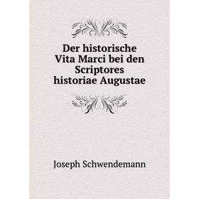 

Книга Der historische Vita Marci bei den Scriptores historiae Augustae