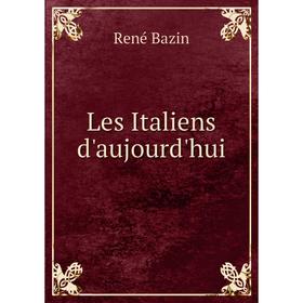 

Книга Les Italiens d'aujourd'hui