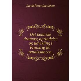 

Книга Det komiske dramas; oprindelse og udvikling i Frankrig før renaissancen.