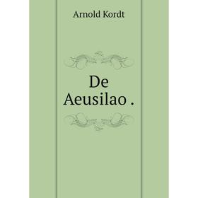 

Книга De Aeusilao.