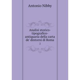 

Книга Analisi storico-tipografico-antiquaria della carta de' dintorni di Roma 2